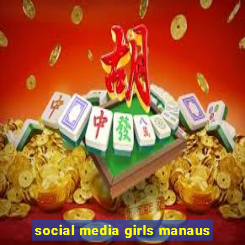 social media girls manaus